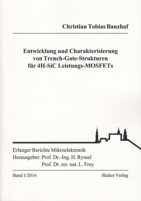 Entwicklung und Charakterisierung von Trench-Gate-Strukturen für 4H-SiC Leistungs-MOSFETs - Christian Tobias Banzhaf