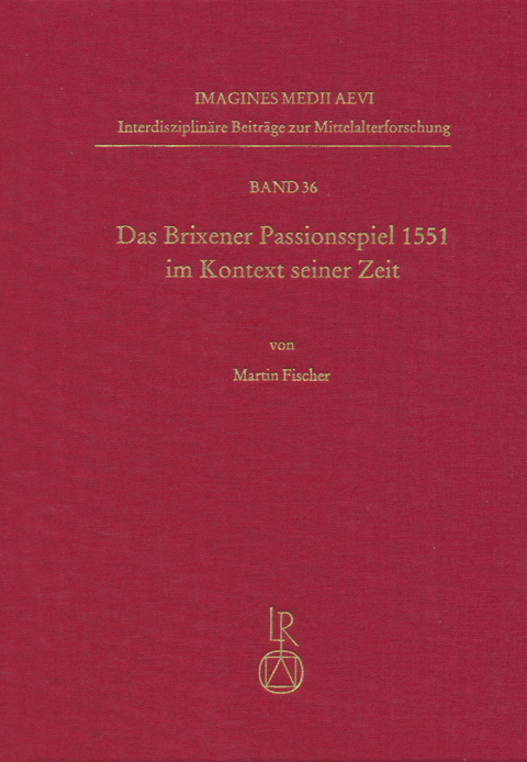 Das Brixener Passionsspiel 1551 im Kontext seiner Zeit - Martin Fischer