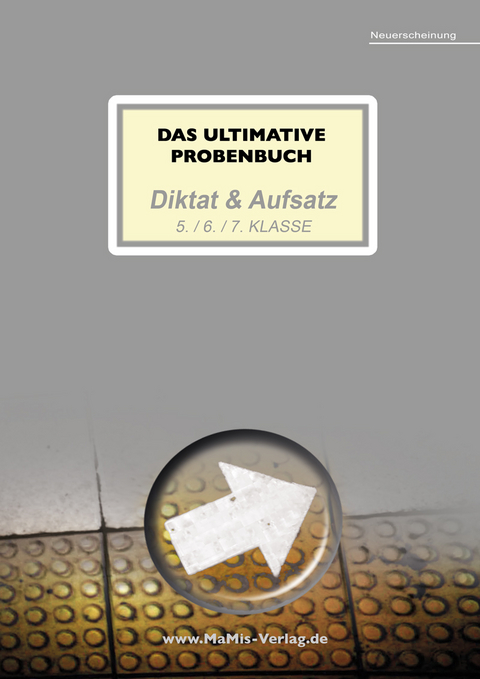 Das ultimative Probenbuch Diktat & Aufsatz 5. / 6. / 7. Klasse - Mandana Mandl, Miriam Reichel