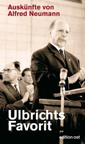 Ulbrichts Favorit - Alfred Neumann, Siegfried Prokop