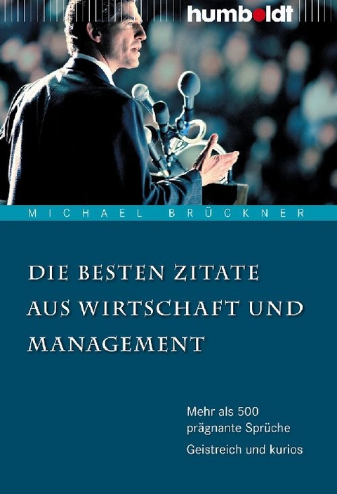 Die besten Zitate aus Wirtschaft und Management - Michael Brückner