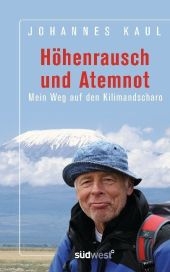 Höhenrausch und Atemnot - Johannes Kaul