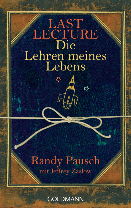 Last Lecture - Die Lehren meines Lebens - Randy Pausch, Jeffrey Zaslow