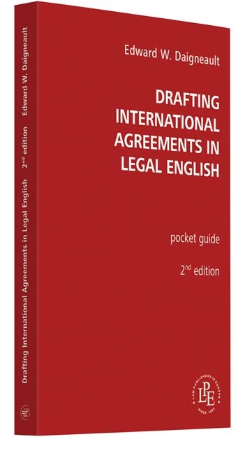 Drafting International Agreements in Legal English - Edward Daigneault