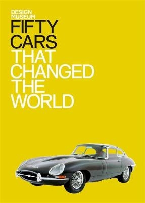 Fifty Cars that Changed the World -  Design Museum Enterprise Limited