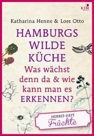Hamburgs wilde Küche - Katharina Henne, Lore Otto
