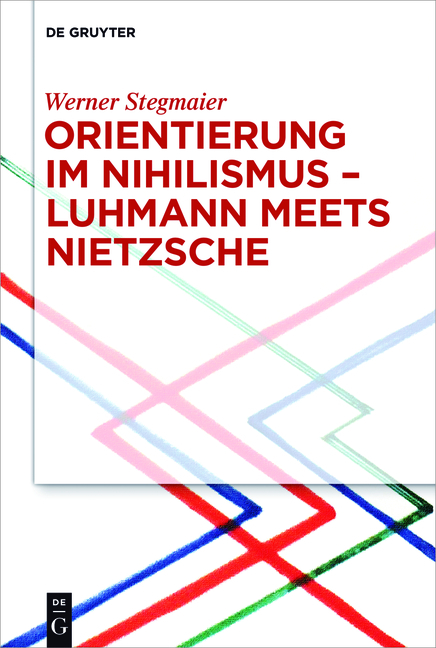 Orientierung im Nihilismus – Luhmann meets Nietzsche - Werner Stegmaier