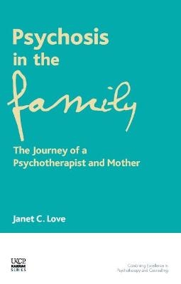 Psychosis in the Family - Janet C. Love