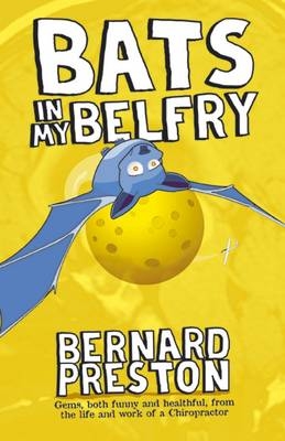 Bats in My Belfry - Bernard Preston