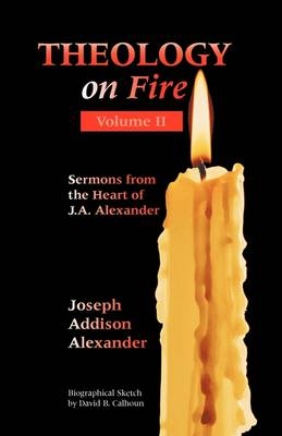 Theology on Fire - Joseph Addison Alexander