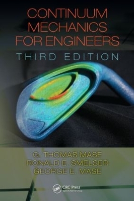 Continuum Mechanics for Engineers - G. Thomas Mase, Ronald E. Smelser, Jenn Stroud Rossmann