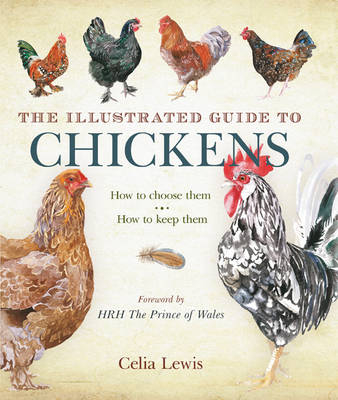 The Illustrated Guide to Chickens - Celia Lewis