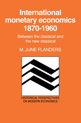 International Monetary Economics, 1870–1960 - M. June Flanders