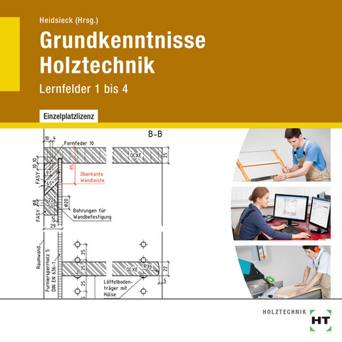 CD Grundkenntnisse Holztechnik - Michael Brinkschröder, Stephan Dyck, Ingken Freiling, Peter Hansen, Erich Heidsieck, Gudrun Heidsieck, Uwe Hellwig, Hans Höpken, Annette Dr. Laugwitz, Michael Ludolph, Olaf Maier, Uta Mailänder, Katrin Meier, Uwe Dr. Noldt, Günter Parey, Ole Welzel