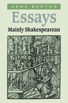 Essays, Mainly Shakespearean - Anne Barton