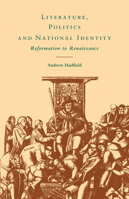 Literature, Politics and National Identity - Andrew Hadfield
