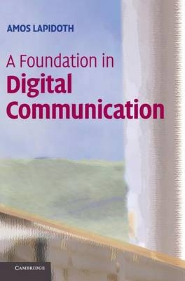 A Foundation in Digital Communication - Amos Lapidoth