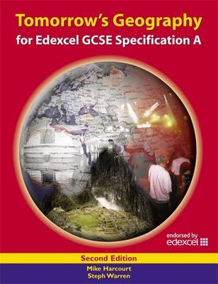 Tomorrow's Geography for Edexcel GCSE Specification A - Steph Warren, Mike Harcourt