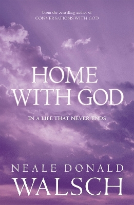 Home with God - Neale Donald Walsch