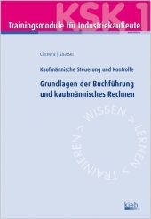 Trainingsmodul Industriekaufleute-Grundlagen der Buchführung und kaufmännisches Rechnen (KSK 1) - Gerhard Clemenz, Alexander Strasser