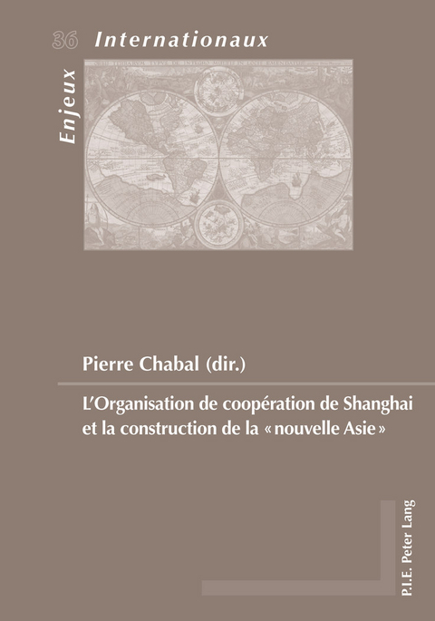 L'Organisation de Coopération de Shanghai Et La Construction de la «Nouvelle Asie» - 