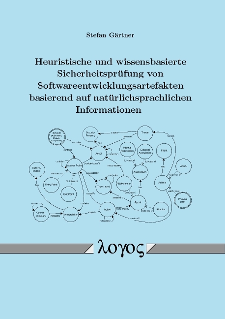 Heuristische und wissensbasierte Sicherheitsprüfung von Softwareentwicklungsartefakten basierend auf natürlichsprachlichen Informationen - Stefan Gärtner