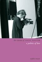 The Cinema of Sally Potter - Sophie Mayer