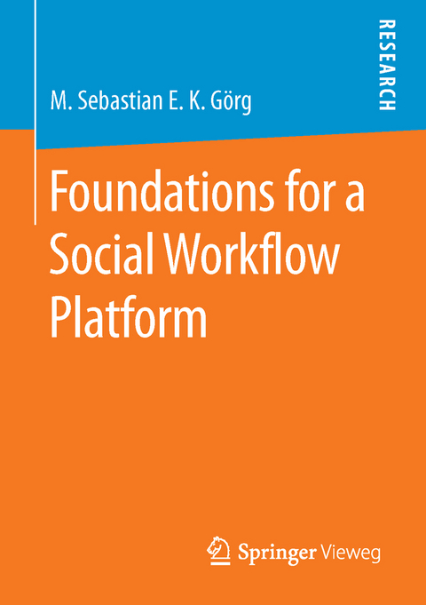 Foundations for a Social Workflow Platform - M. Sebastian E. K. Görg