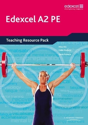 Edexcel A2 PE Teaching Resource Pack - Mike Hill, Colin Maskery, Gavin Roberts