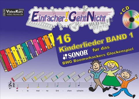 Einfacher!-Geht-Nicht: 16 Kinderlieder BAND 1 – für das SONOR BWG Boomwhackers Glockenspiel mit CD - Martin Leuchtner, Bruno Waizmann