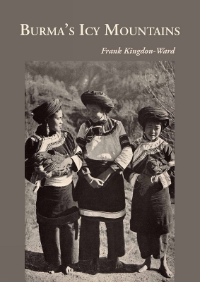 Burma's Icy Mountains - Frank Kingdon-Ward