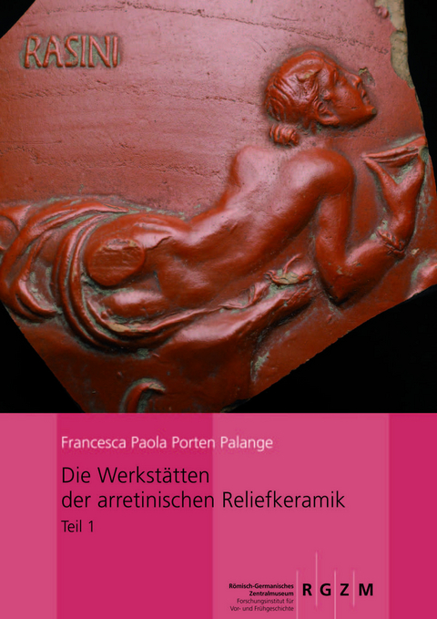 Die Werkstätten der arretinischen Reliefkeramik - Francesca Paola Porten Palange