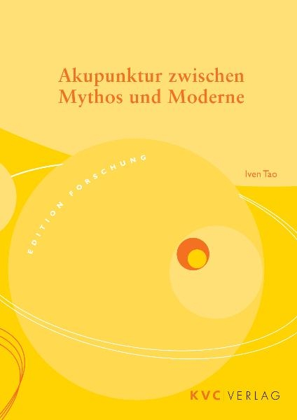 Akupunktur zwischen Mythos und Moderne - Iven F Tao