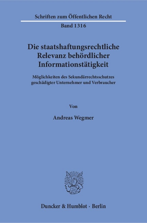 Die staatshaftungsrechtliche Relevanz behördlicher Informationstätigkeit. - Andreas Wegmer