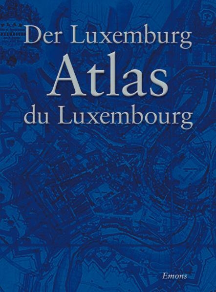 Der Luxemburg Atlas - Atlas du Luxembourg