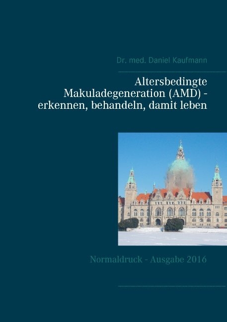 Altersbedingte Makuladegeneration (AMD) - erkennen, behandeln, damit leben - Daniel Kaufmann