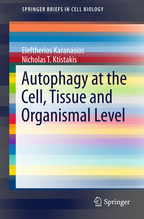 Autophagy at the Cell, Tissue and Organismal Level - Eleftherios Karanasios, Nicholas T. Ktistakis