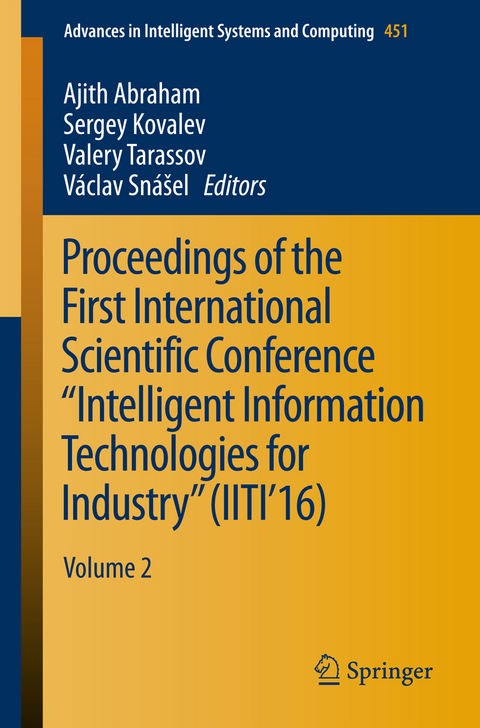 Proceedings of the First International Scientific Conference “Intelligent Information Technologies for Industry” (IITI’16) - 