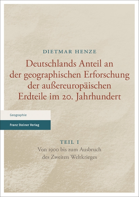 Deutschlands Anteil an der geographischen Erforschung der außereuropäischen Erdteile im 20. Jahrhundert - Dietmar Henze