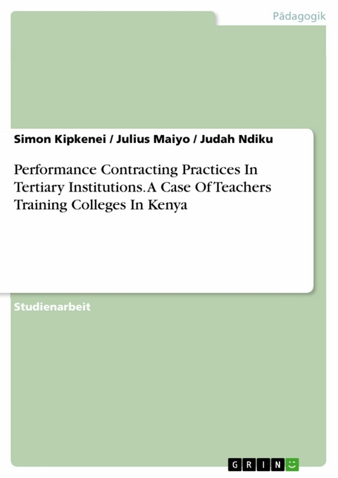 Performance Contracting Practices In Tertiary Institutions. A Case Of Teachers Training Colleges In Kenya - Simon Kipkenei, Julius Maiyo, Judah Ndiku