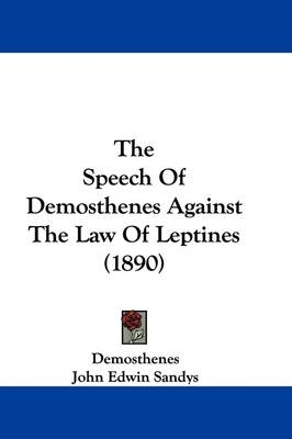 The Speech Of Demosthenes Against The Law Of Leptines (1890) -  Demosthenes
