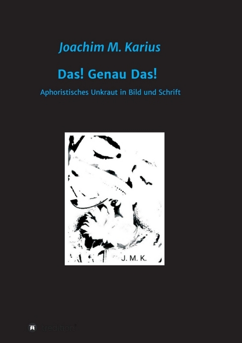 Das! Genau Das! - Joachim Karius