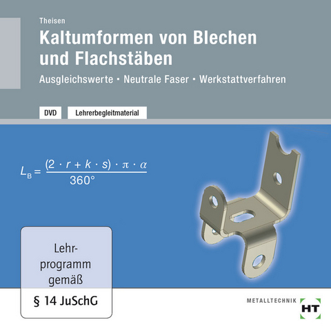 Lehrerbegleitmaterial Kaltumformen von Blechen und Flachstäben - Heinrich Theisen