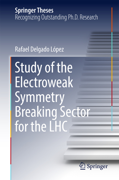 Study of the Electroweak Symmetry Breaking Sector for the LHC - Rafael Delgado López
