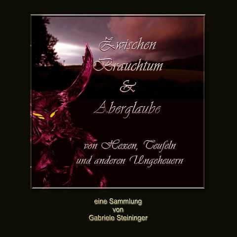 Zwischen Brauchtum und Aberglaube -  Gabriele Steininger