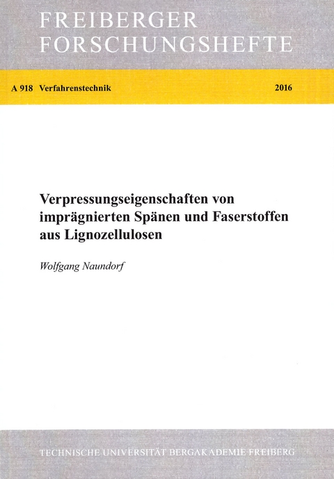 Verpressungseigenschaften von imprägnierten Spänen und Faserstoffen aus Lignozellulosen - Wolfgang Naundorf