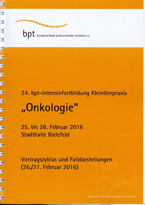 24. bpt-Intensivfortbildung Kleintierpraxis (2016): Onkologie - Diverse Autoren
