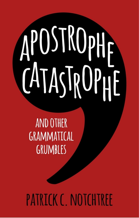 Apostrophe Catastrophe -  Patrick C. Notchtree