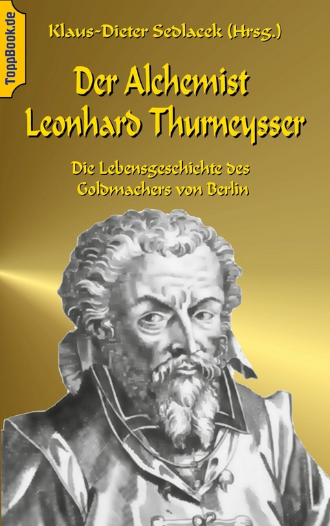 Der Alchemist Leonhard Thurneysser - 