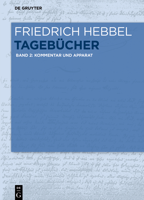 Friedrich Hebbel: Tagebücher / Kommentar und Apparat - Friedrich Hebbel